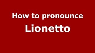 How to pronounce Lionetto