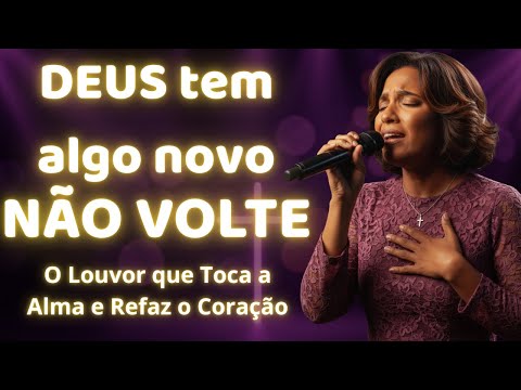 DEUS Tem Algo Novo. Não Volte. - Louvor Profético - Música Gospel - Inspirado Aline Barros