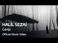 Halil Sezai - Garip (Official Video)