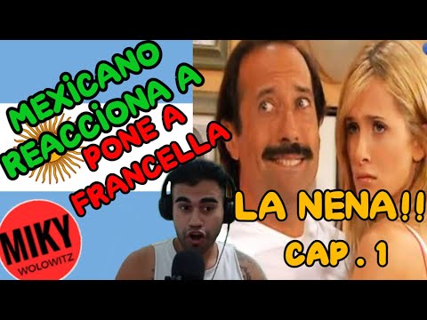 MEXICANO REACCIONA A LA NENA CAPITULO 1 -PONE A FRANCELLA -  MIKY WOLOWITZ