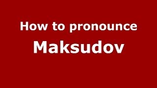 How to pronounce Maksudov
