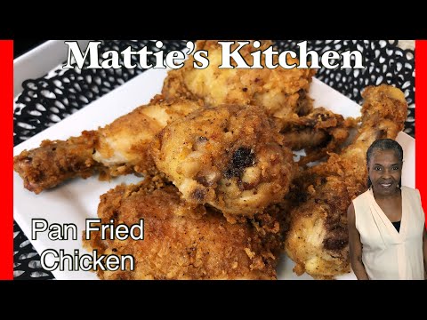 Highly Request...Old Fashion Southern Pan Fried Chicken Recipe | Mattie's Kitchen