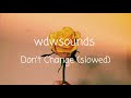 Don’t Change - Why Don’t We ♡ (slowed) Don’t Change - Why Don’t We ♡ (slowed)
