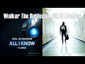All I Know Faded Mixed Mashup Alan Walker Axel Johansson Ft ANARAE