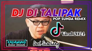 Download lagu DJ DI TALIPAK - Doel Sumbang || Lagu Dj Sunda Viral 2024 mp3 Download lagu DJ DI TALIPAK - Doel Sumbang || Lagu Dj Sunda Viral 2024 mp3