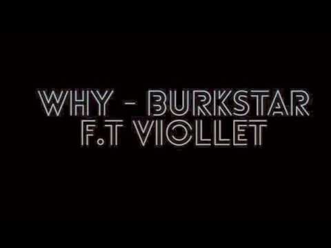 Why - Burkstar F.T Viollet