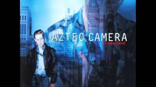 Aztec Camera - The Belle Of The Ball