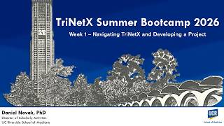UCR SOM - TriNetX Summer Bootcamp 2026, Week 1 – Navigating TriNetX and Developing a Project