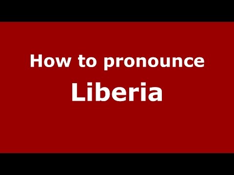How to pronounce Liberia