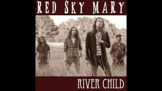 red sky mary &quot;all hell&#39;s breakin&#39; loose&quot; river child-2015
