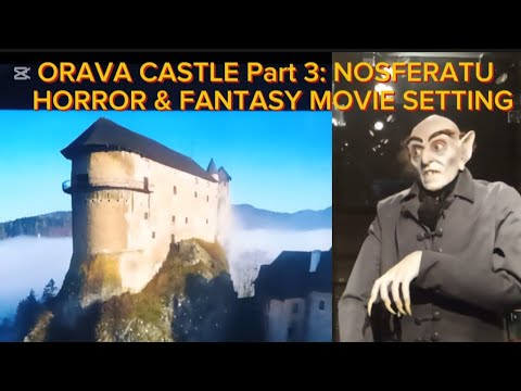 ORAVA CASTLE 🇸🇰 3: MOVIE SETTING OF NOSFERATU 1922 & OTHER HORROR/ FANTASY FILMS