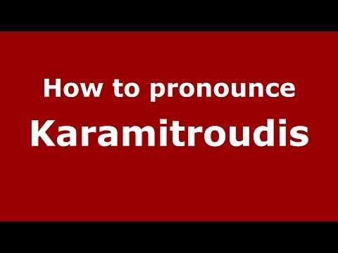How to Pronounce Karamitroudis - PronounceNames.com