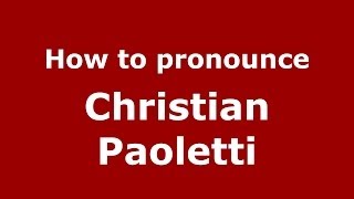 How to pronounce Christian Paoletti