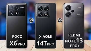 Poco X6 Pro Vs Xiaomi 14T Pro Vs Redmi Note 13 Pro Plus 🔥 Full Specs Comparison
