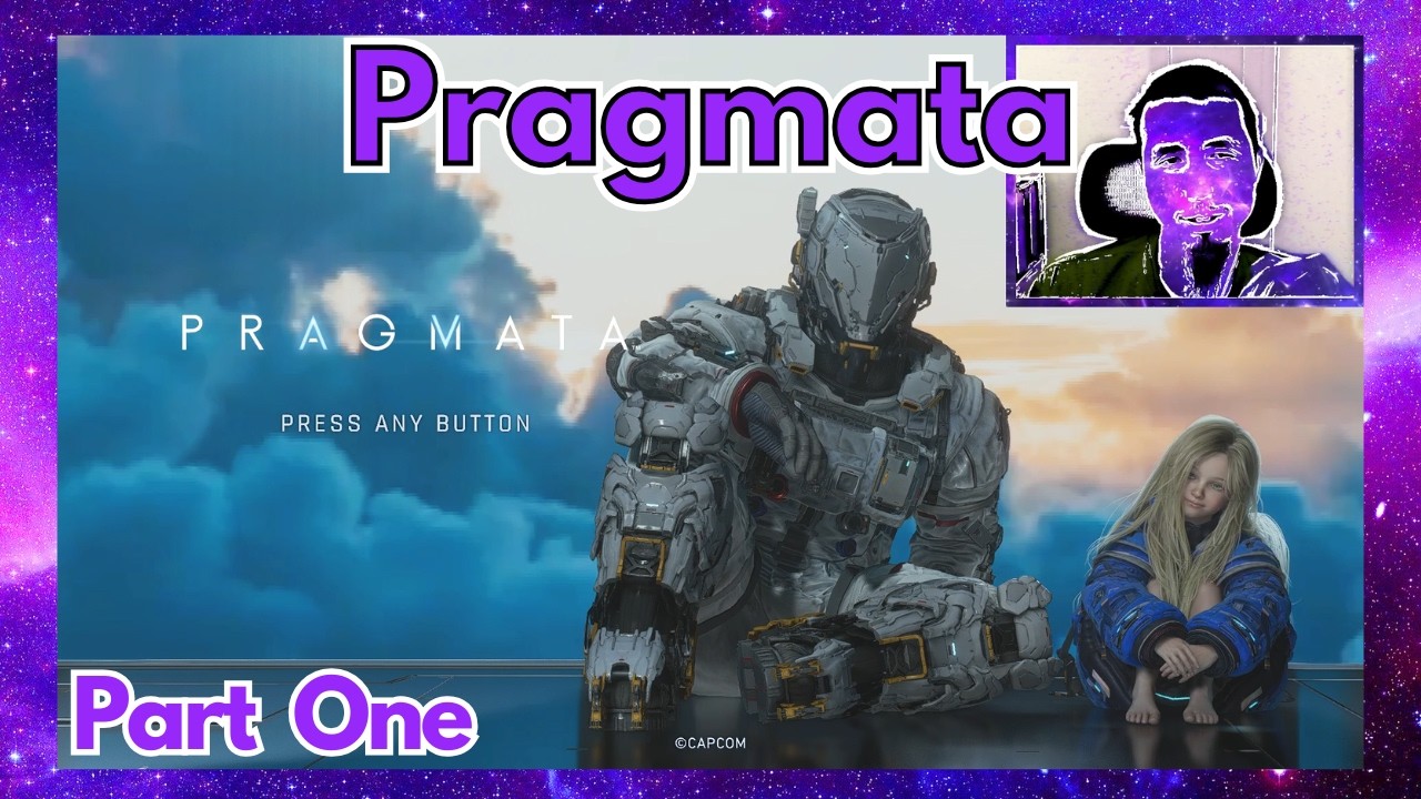 I am a Dad now // Pragmata - Part One