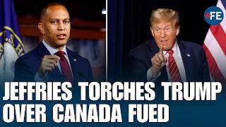 Hakeem Jeffries TORCHES Trump Over Canada Trade War: ‘Deeply Dangerous & Unserious’