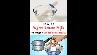 How To Warm Breast Milk ? Different Ways And  Safety Storage Tips