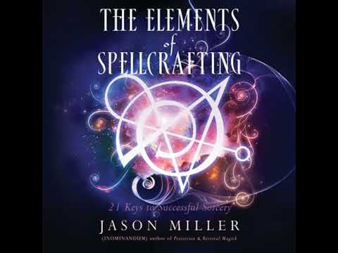 Elements of Spellcrafting: 21 Keys to Successful Sorcery - Jason Miller