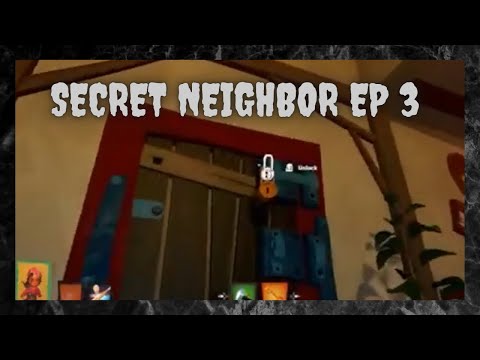 Secret Neighbor Ep 3!
