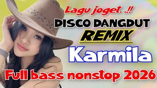 Download lagu KARMILA LAGU JOGET DISCO DANGDUT REMIX ELECTONE TERBARU FULL BASS NONSTOP 2025 mp3