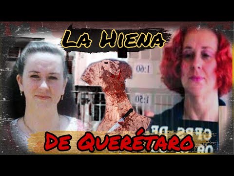 La Hiena de Querétaro: Todo Sobre El Caso de Claudia Mijangos