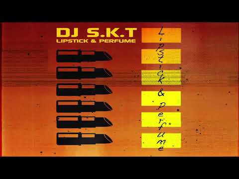 DJ S.K.T – Lipstick & Perfume (Official Audio)