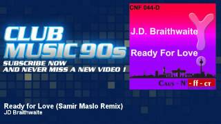JD Braithwaite - Ready for Love - Samir Maslo Remix - ClubMusic90s