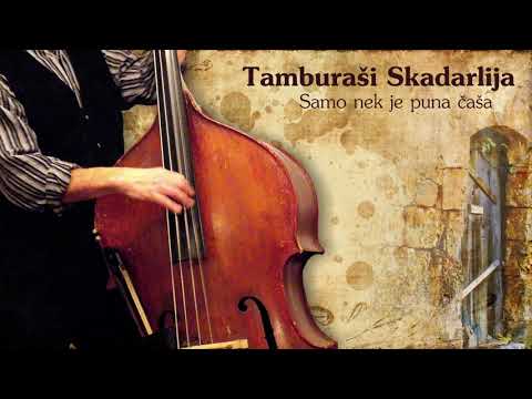 Tamburasi Skadarlija - Samo nek je puna casa