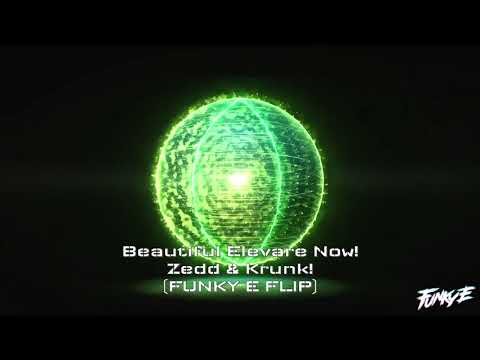 ZEDD & KRUNK!   Beautiful Elevare Now! (Funky E Flip)