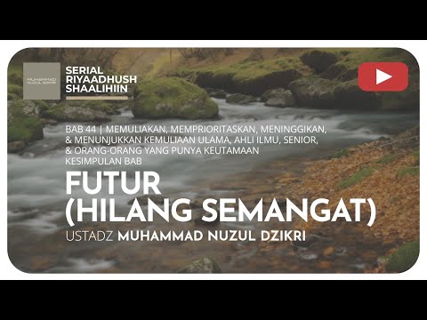 1285. FUTUR (HILANG SEMANGAT) | Riyaadhush Shaalihiin | Ustadz Muhammad Nuzul Dzikri Hafizhahullah