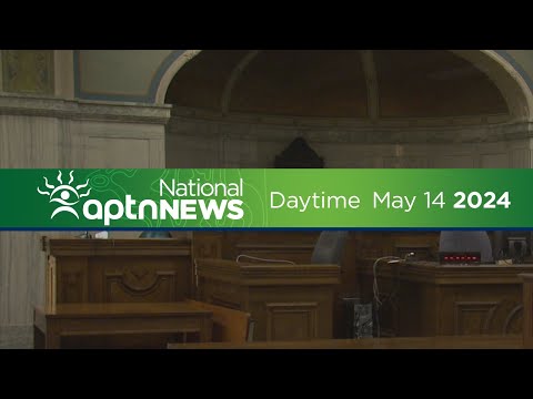 APTN National News: Daytime - May 14, 2024