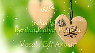 Download lagu Lirik Khobbiri // Vocal Edi Anwar mp3 Download lagu Lirik Khobbiri // Vocal Edi Anwar mp3