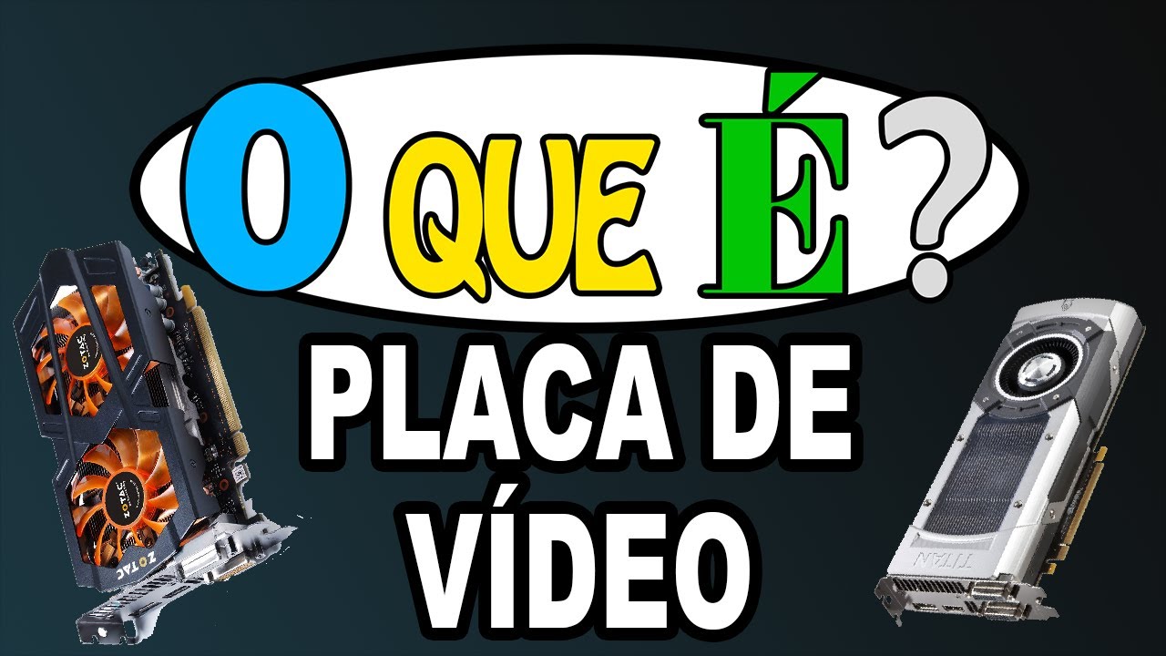 O que é Placa de vídeo