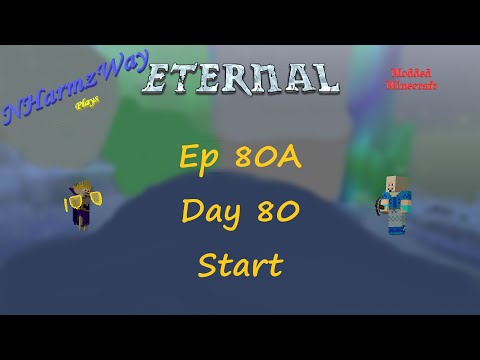 NHarmzWay Plays Minecraft   MC Eternal Ep 80A   Day 80 Start