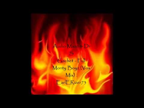 Audio Maze & Dr S Gachet - Full Monty  Boyz (Vox).wmv