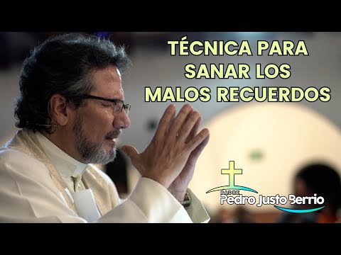 Technique for Healing Bad Memories | Father Pedro Justo Berrío
