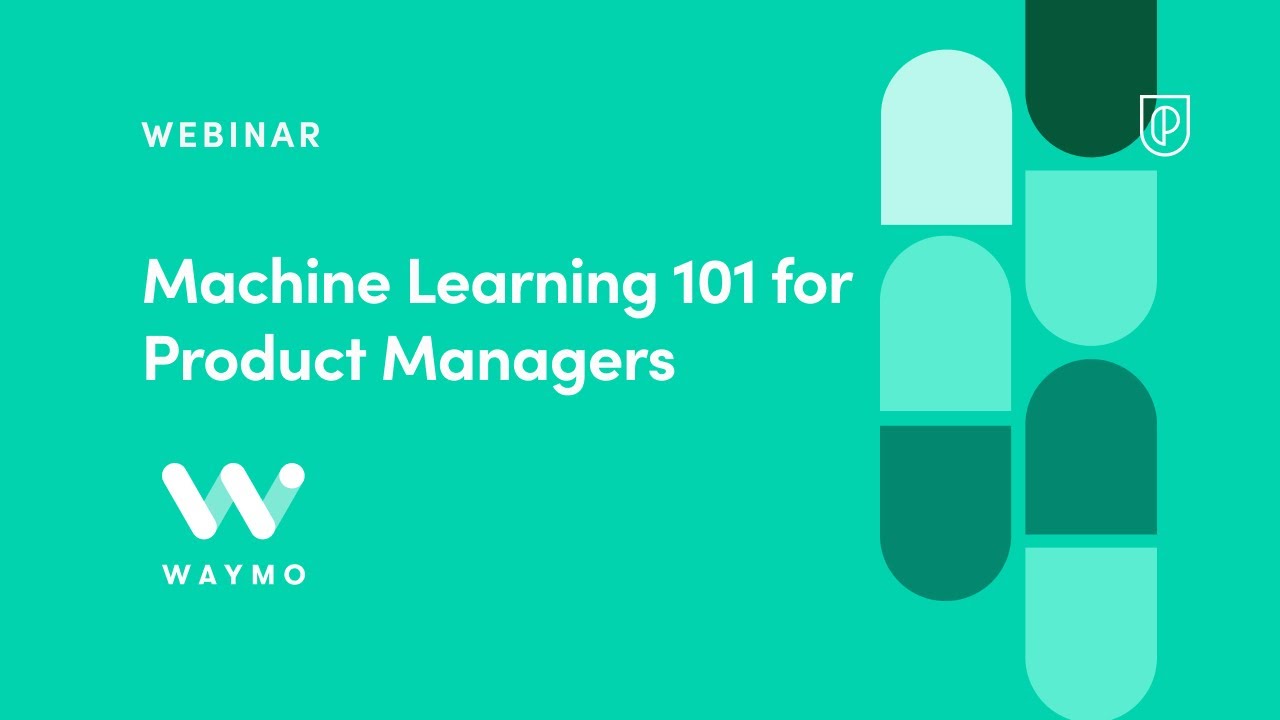 Webinar: Machine Learning 101 for PMs by Waymo Product Leader ...