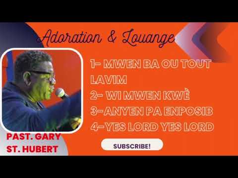 MWEN BA OU TOUT LAVIM || WI MWEN KWÈ || ANYEN PA ENPOSIB || YES LORD YES LO(PAST. GARY ST. HUBERT)