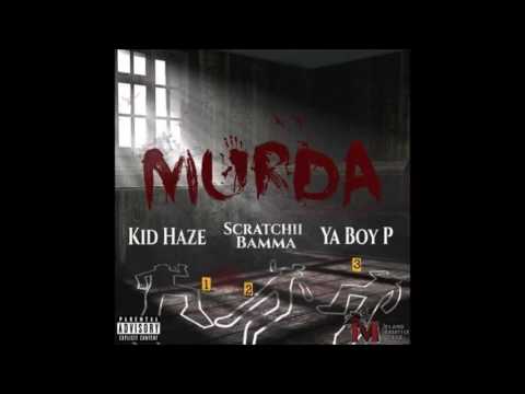 Kid Haze - Murda (feat. Scratchii Bamma & Ya Boy P)