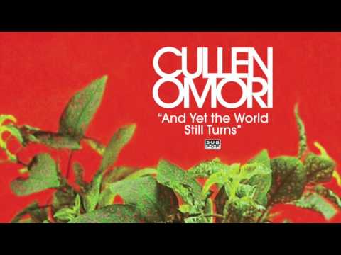 Cullen Omori - And Yet the World Still Turns
