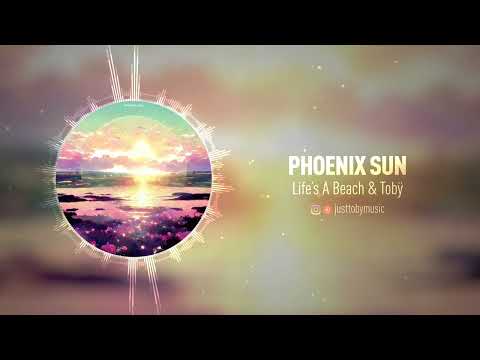 Life's A Beach & Tobÿ - Phoenix Sun
