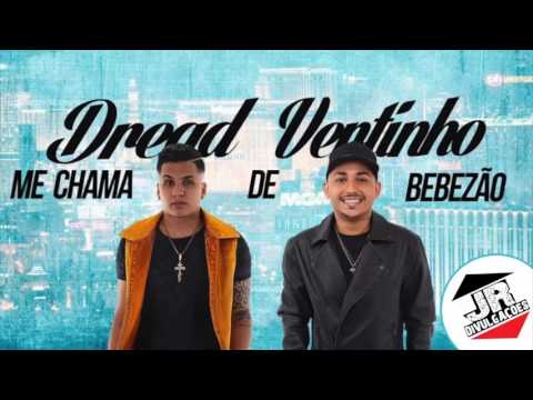 MC DREAD E MC VERTINHO - ME CHAMA DE BEBEZÃO - MÚSICA NOVA 2016
