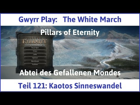 The White March Teil 121 - Kaotos Sinneswandel - Let's Play