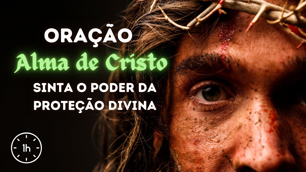 Alma de Cristo, santificai-me... 1 Hora de Alma de Cristo: Uma Oração Poderosa Contra o Mal #oração