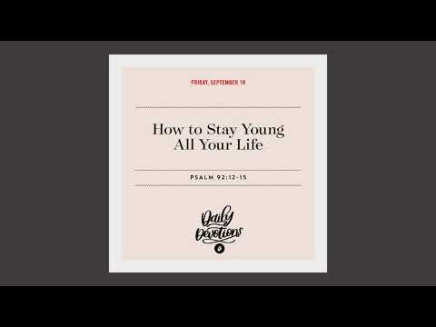How to Stay Young All Your Life – Daily Devotional