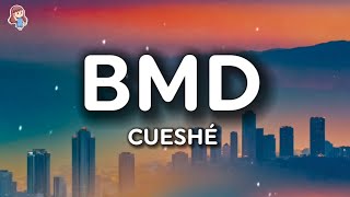 Cueshé - BMD (Lyrics)