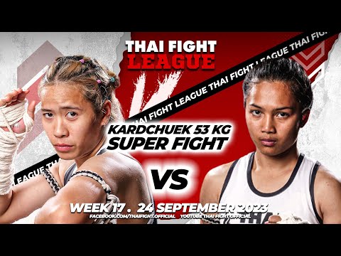 Mariya VS Petchsrinin | SUPER FIGHT KARD CHUEK | THAI FIGHT LEAGUE #17