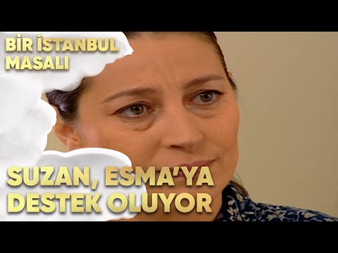 Suzan, Esma'ya Destek Oluyor - Bir İstanbul Masalı 42. Bölüm