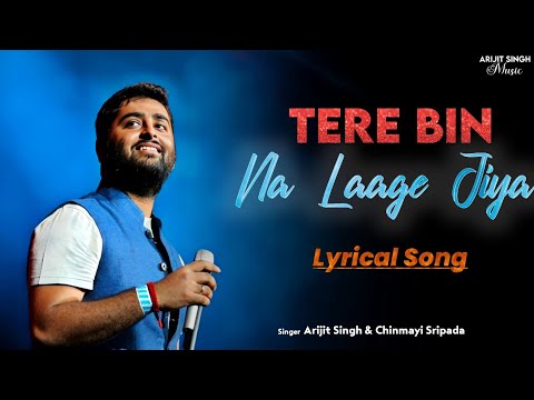 Arijit Singh: Tere Bin Na Laage Jiya ( Lyrics ) || Most Underrated Song Of Arijit Singh