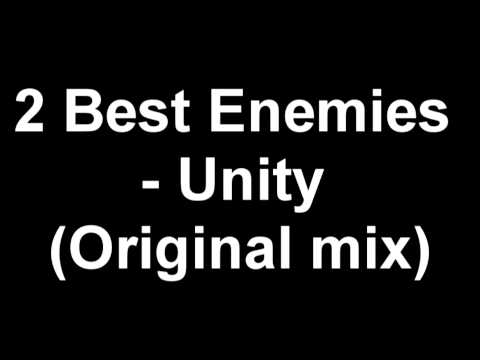 2 Best Enemies - Unity (Original mix) [HD]